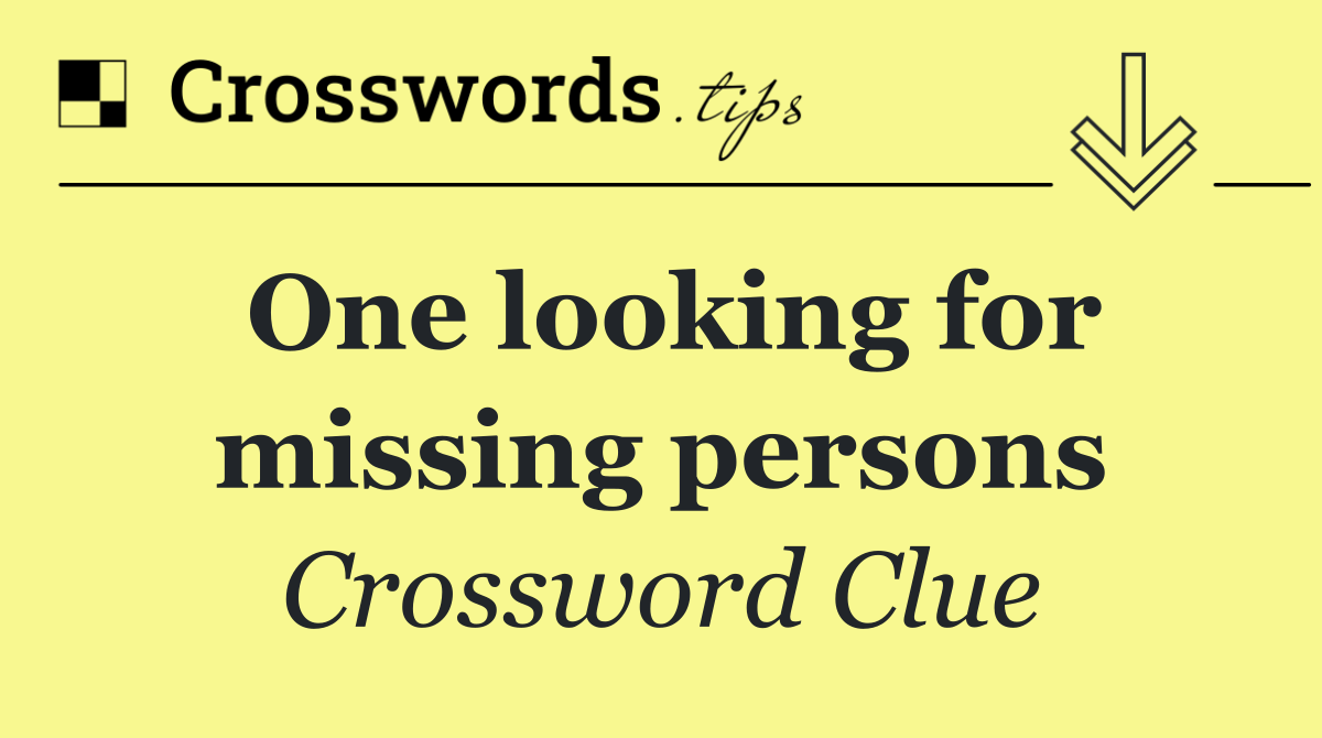 One looking for missing persons