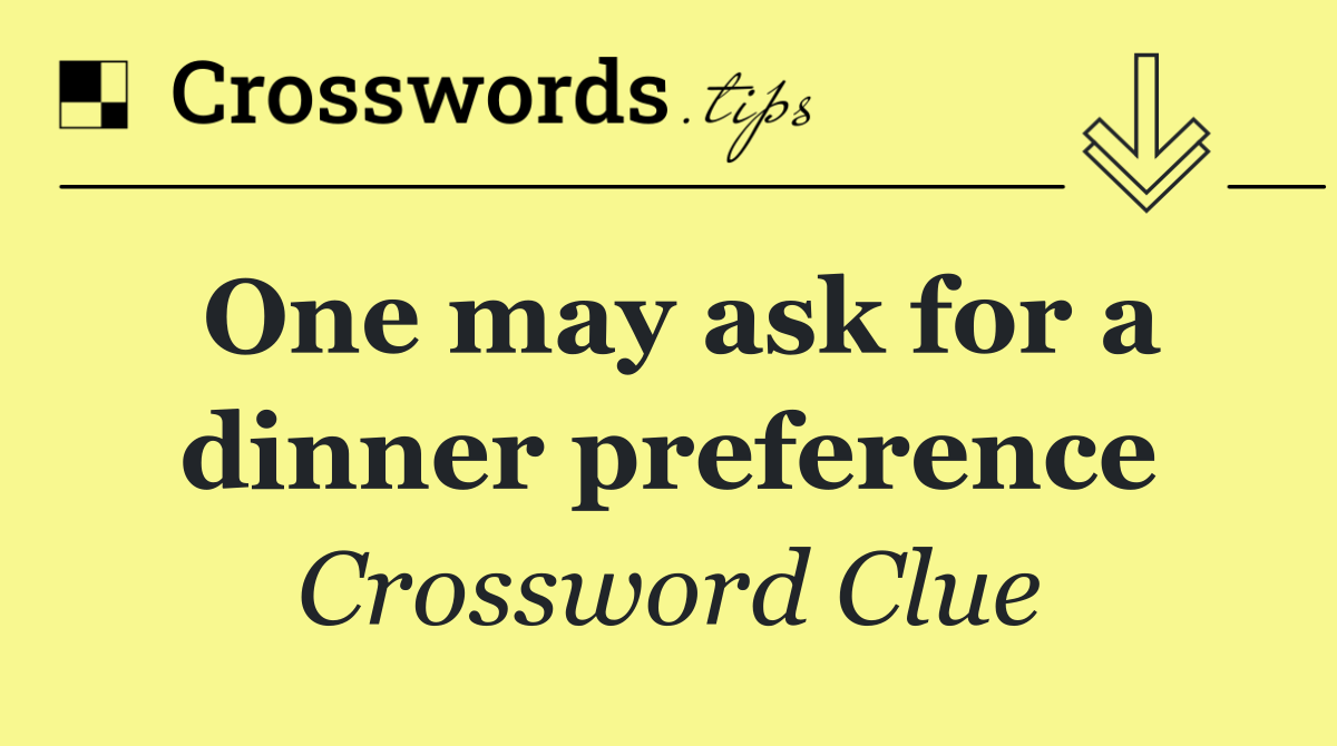 One may ask for a dinner preference