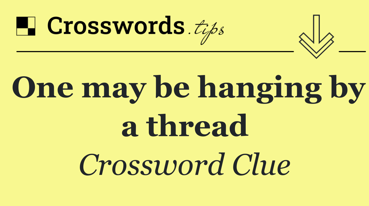 One may be hanging by a thread