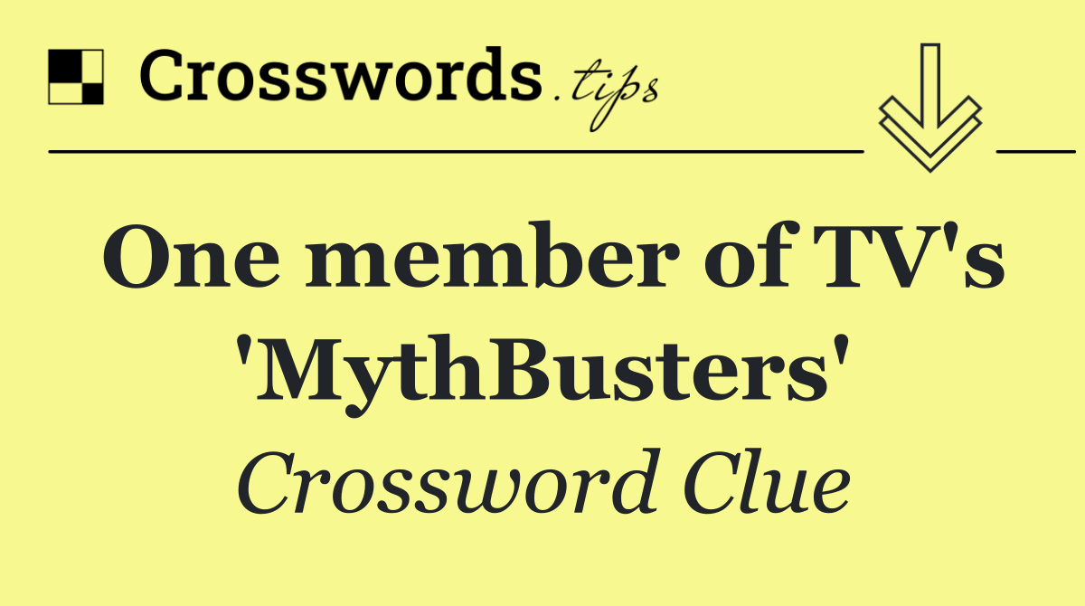 One member of TV's 'MythBusters'