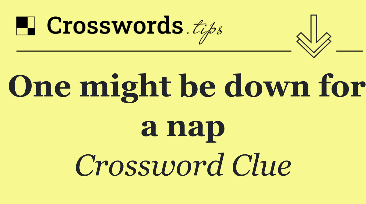 One might be down for a nap