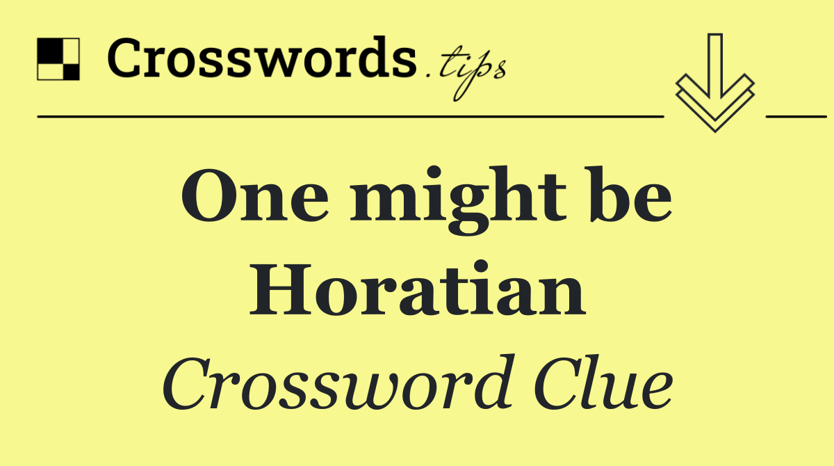 One might be Horatian