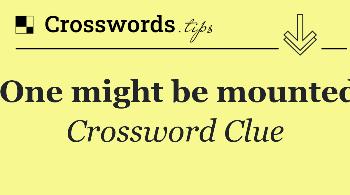 One might be mounted