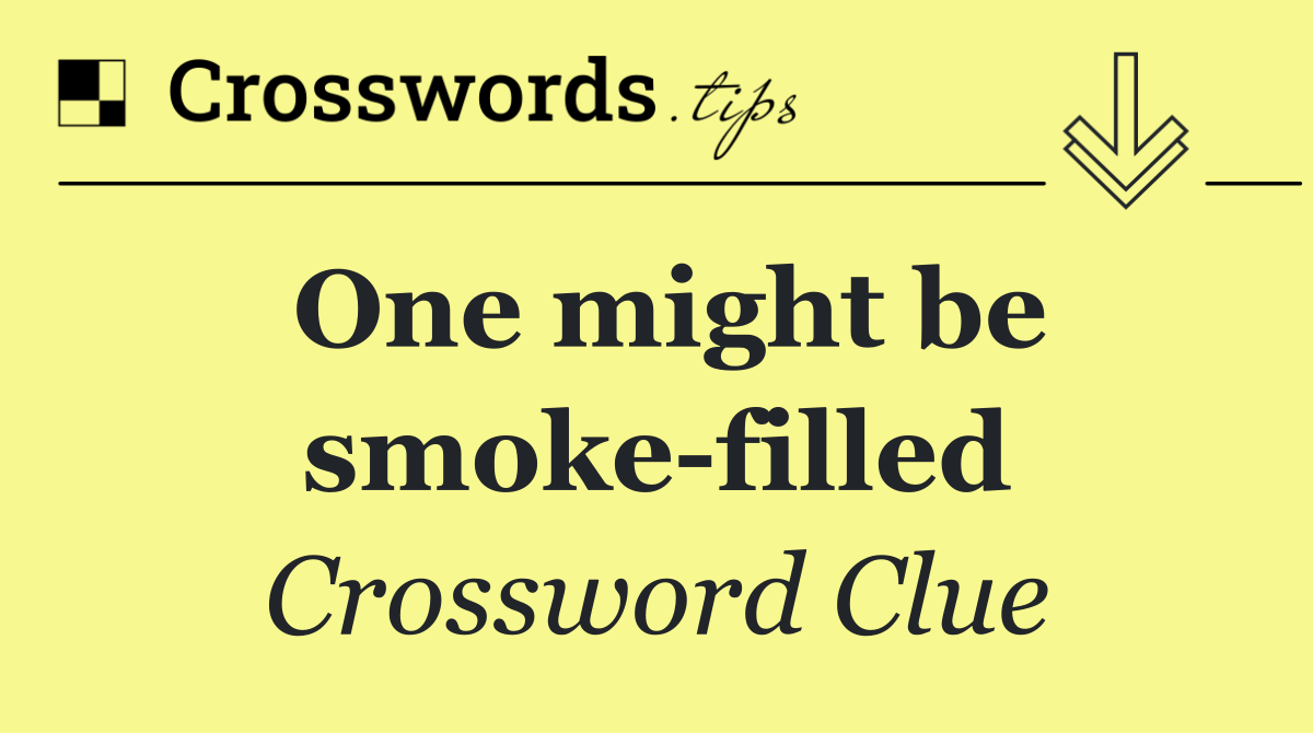 One might be smoke filled
