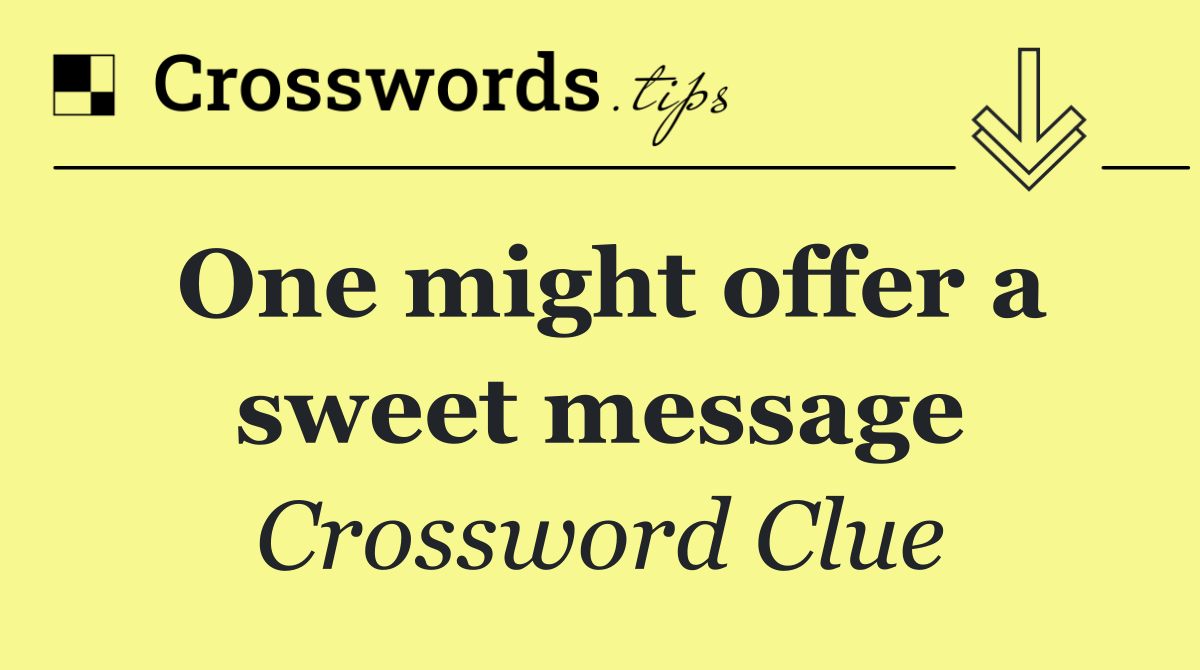 One might offer a sweet message