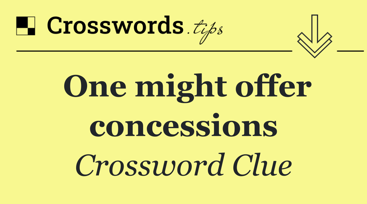 One might offer concessions