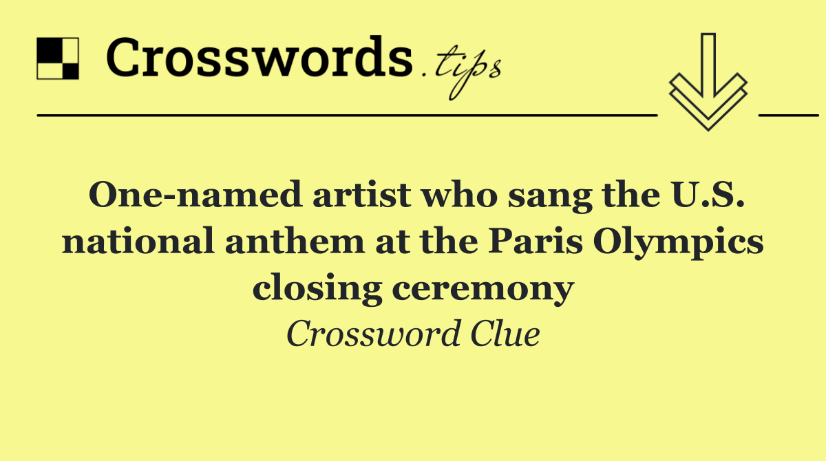 One named artist who sang the U.S. national anthem at the Paris Olympics closing ceremony