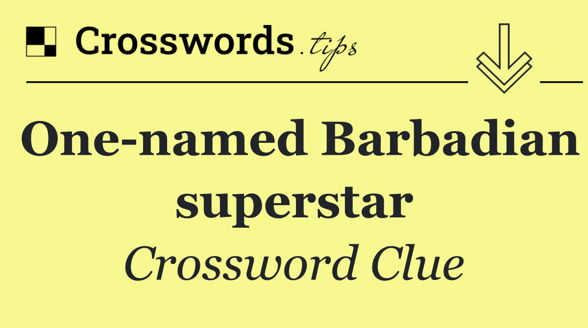 One named Barbadian superstar