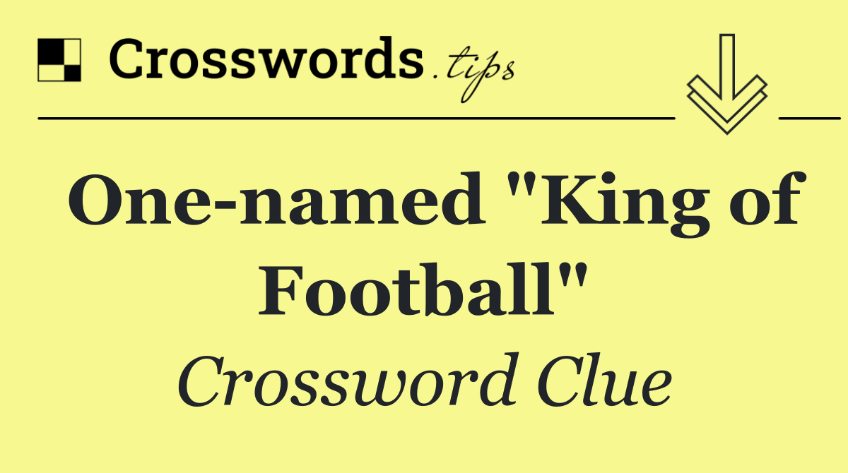 One named "King of Football"