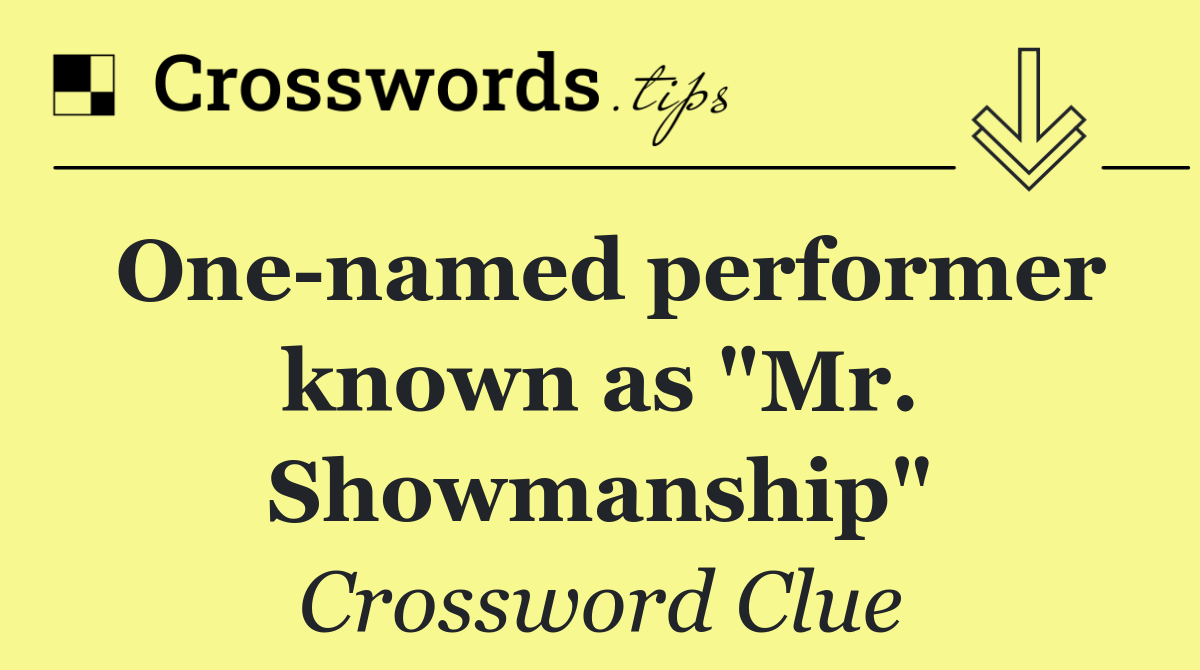 One named performer known as "Mr. Showmanship"