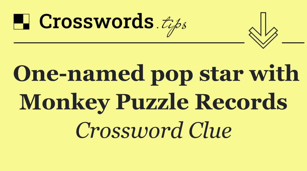 One named pop star with Monkey Puzzle Records