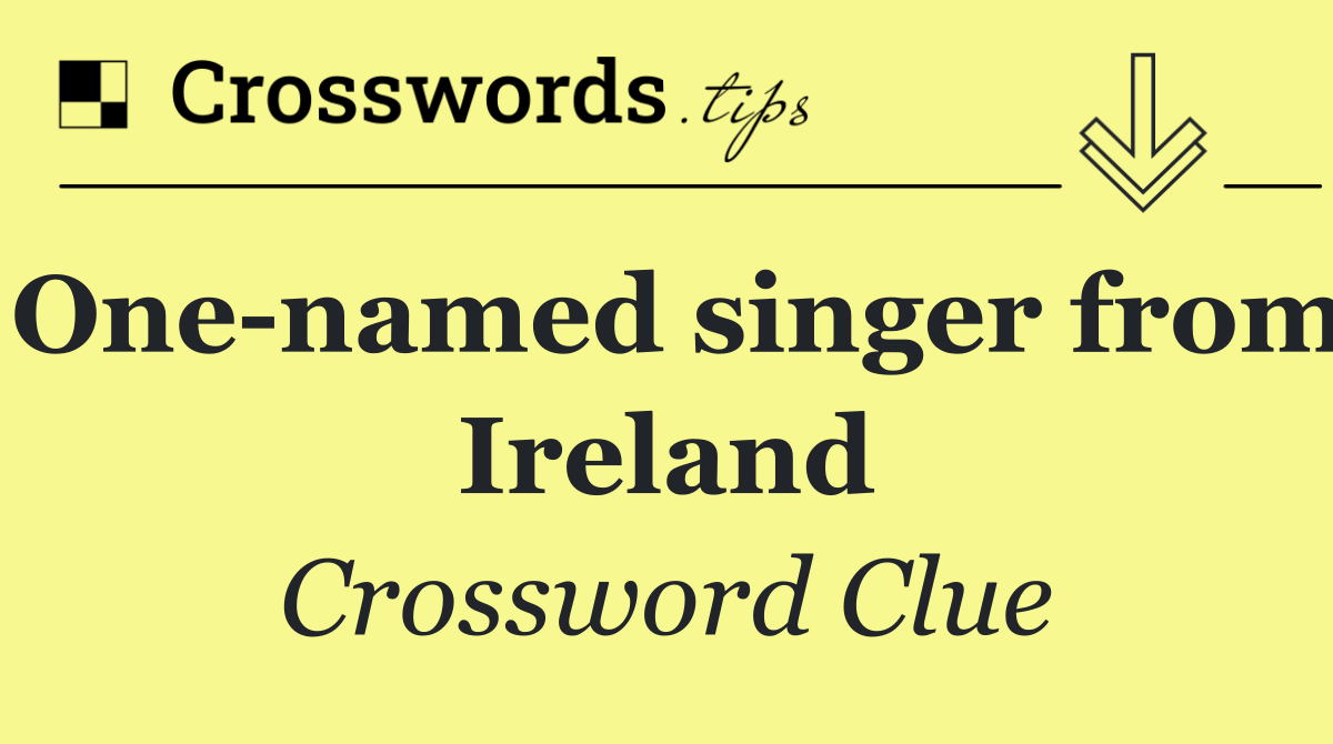 One named singer from Ireland