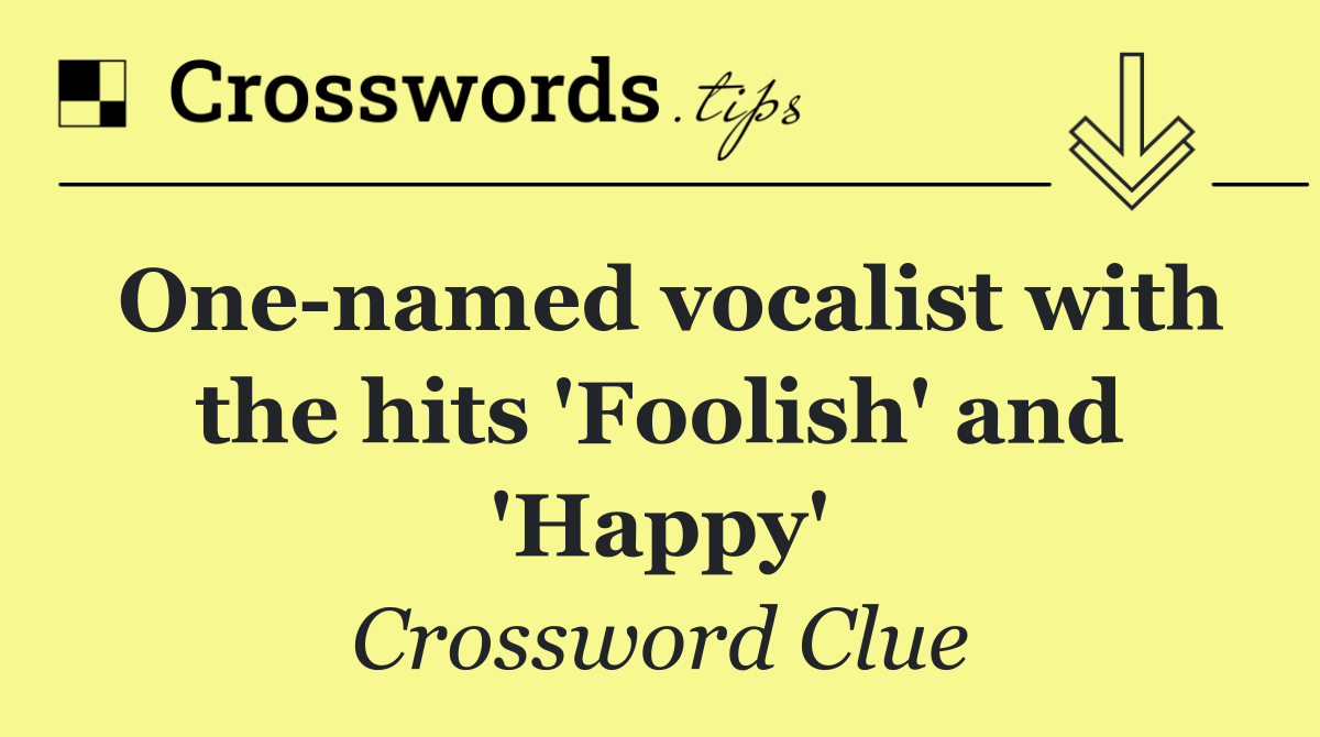 One named vocalist with the hits 'Foolish' and 'Happy'