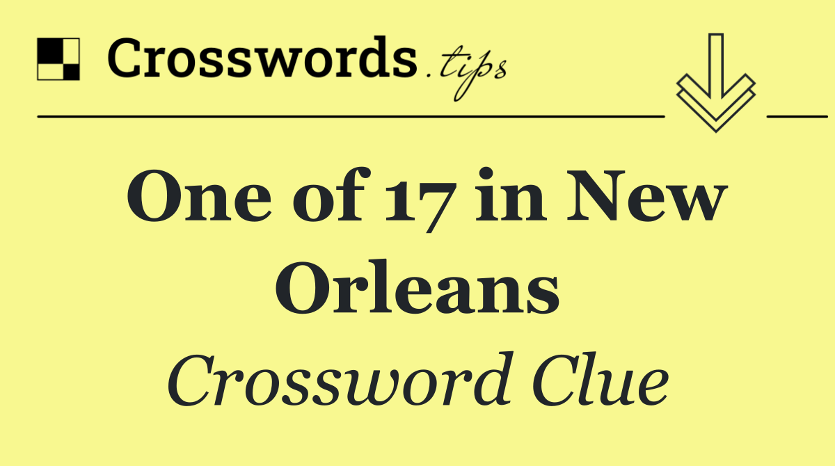 One of 17 in New Orleans