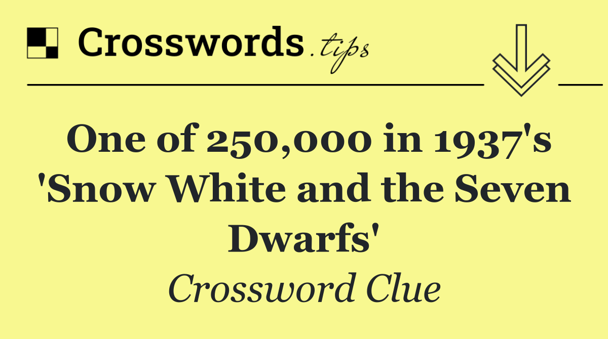 One of 250,000 in 1937's 'Snow White and the Seven Dwarfs'