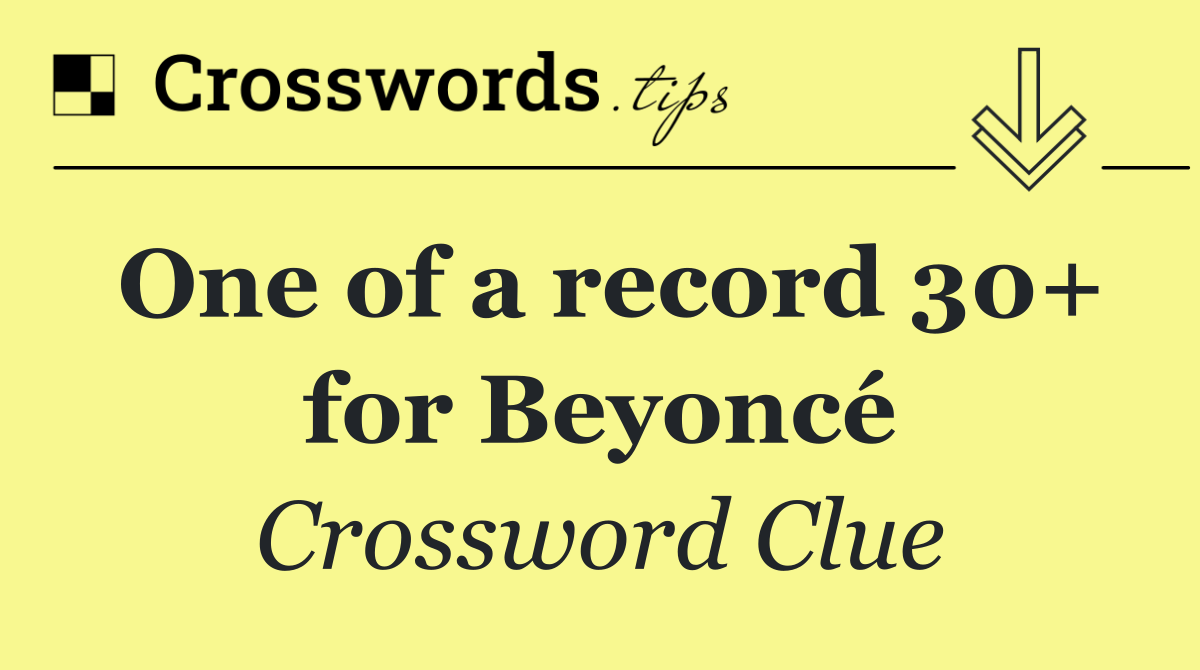 One of a record 30+ for Beyoncé