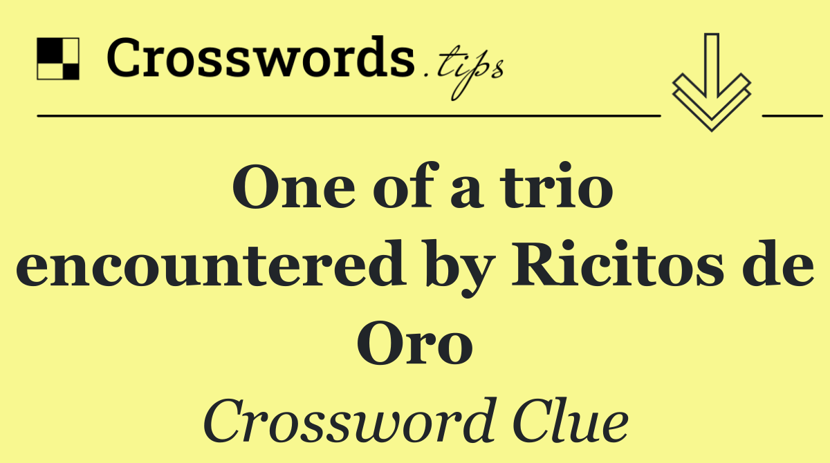 One of a trio encountered by Ricitos de Oro