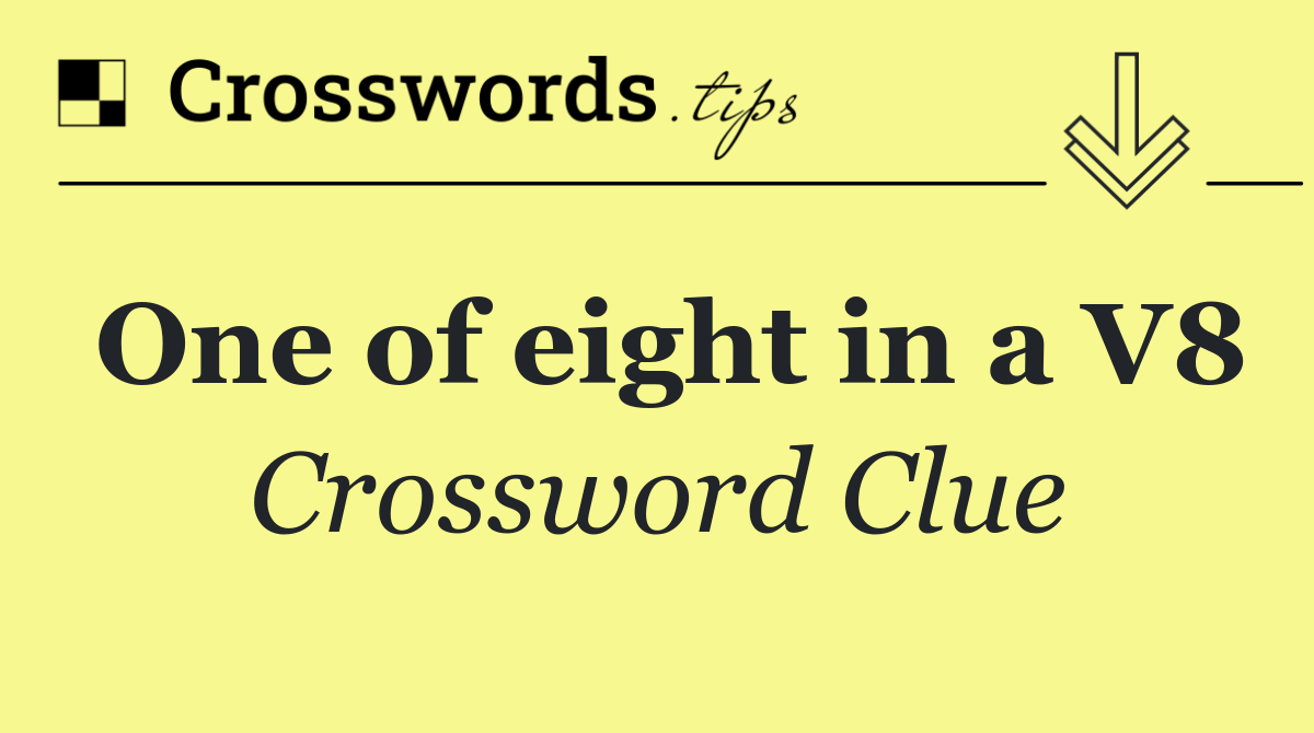 One of eight in a V8