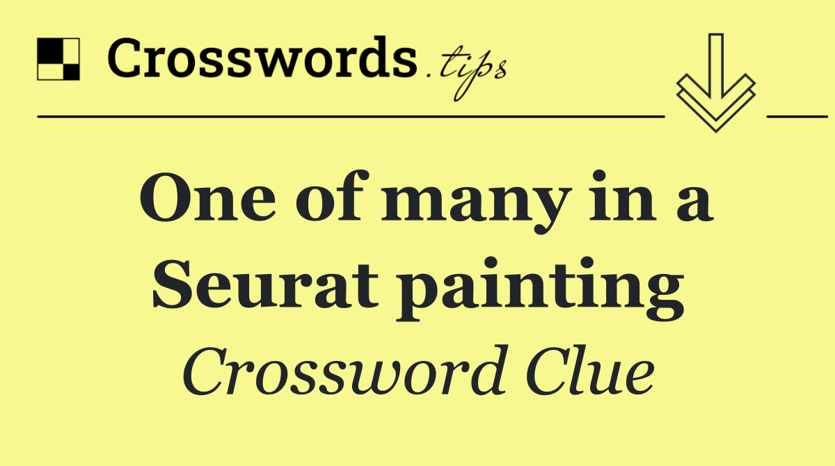 One of many in a Seurat painting