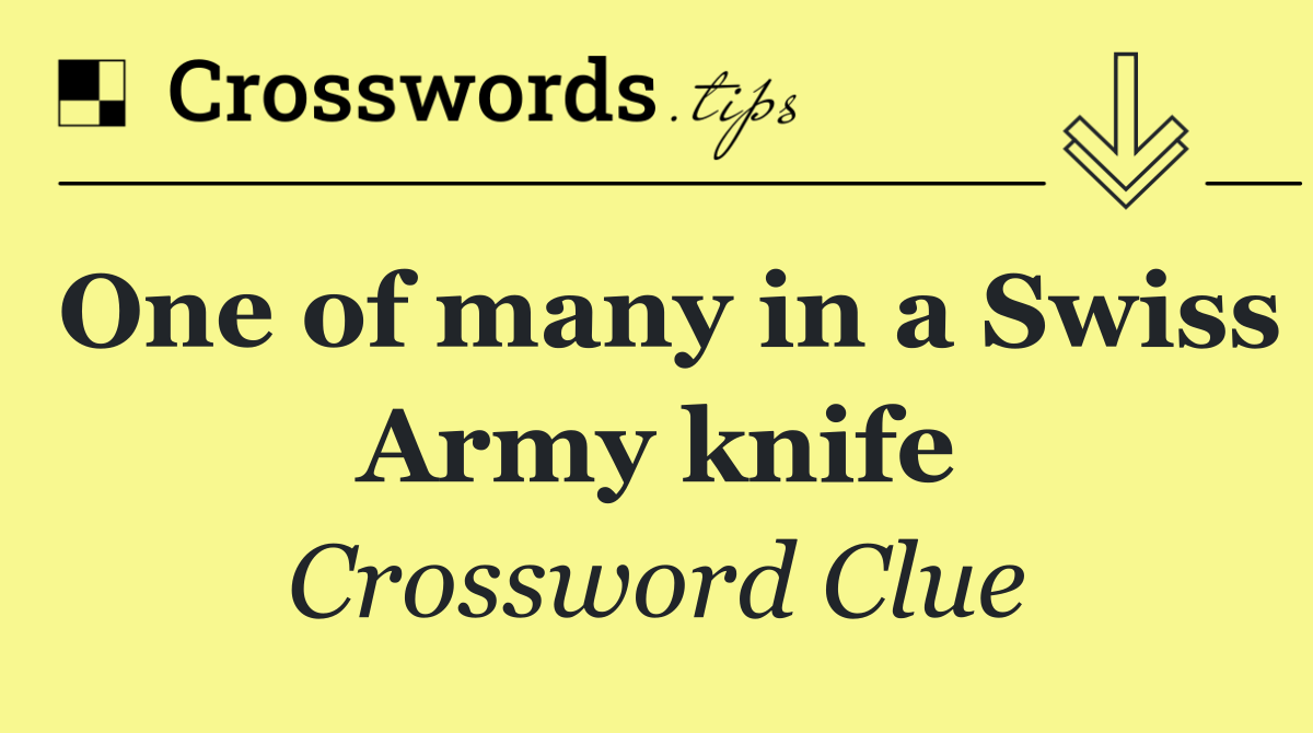 One of many in a Swiss Army knife