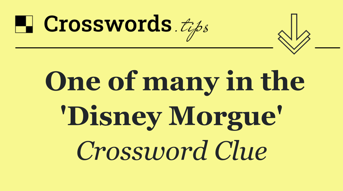 One of many in the 'Disney Morgue'