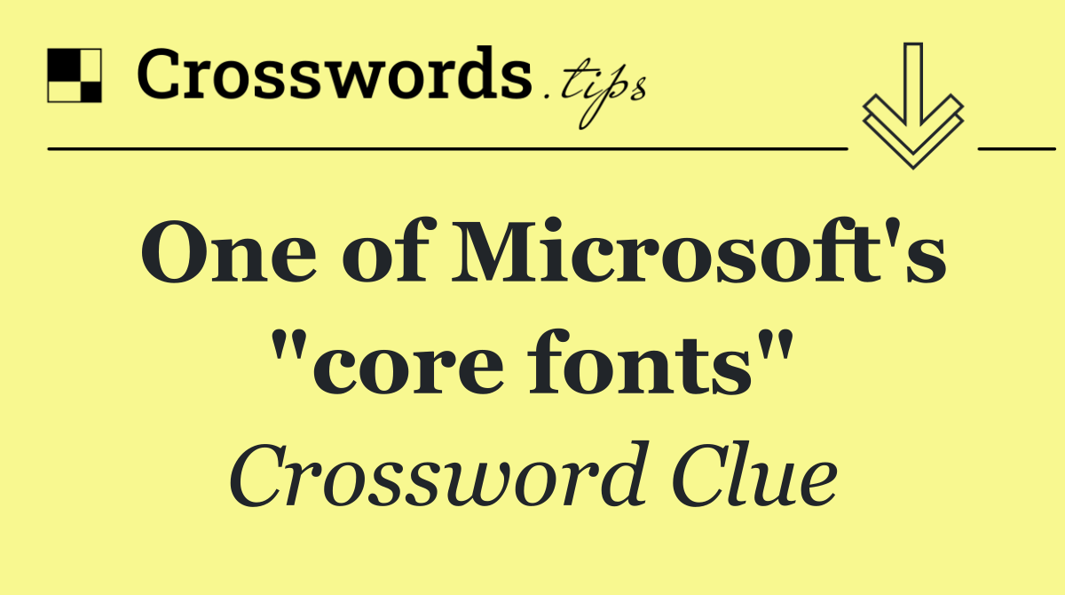 One of Microsoft's "core fonts"