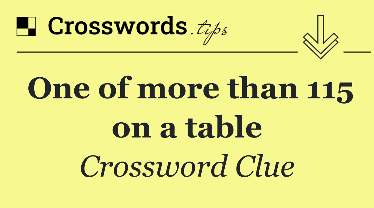 One of more than 115 on a table