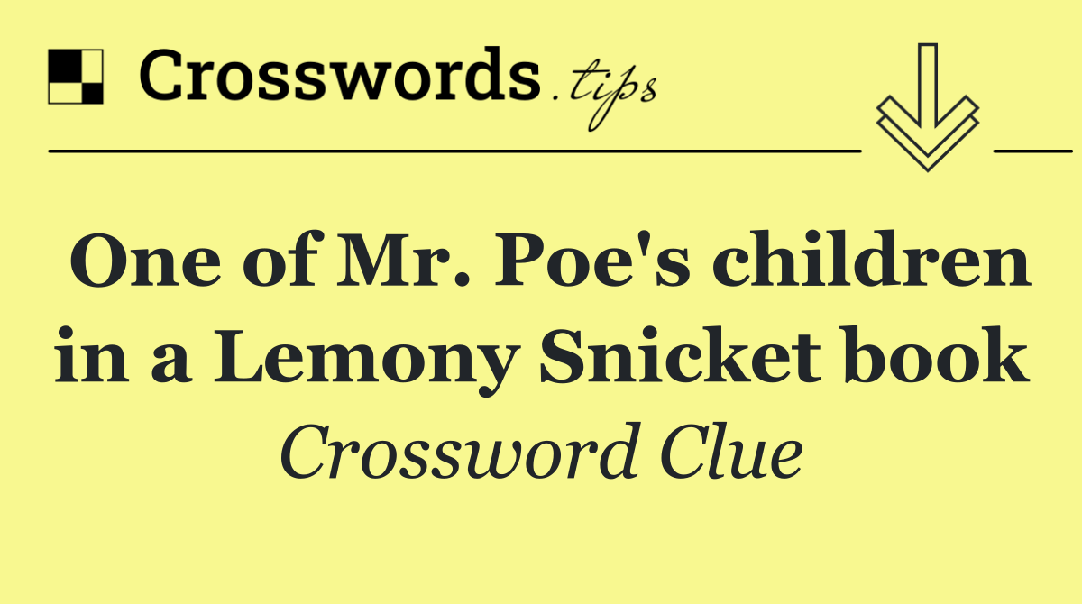 One of Mr. Poe's children in a Lemony Snicket book