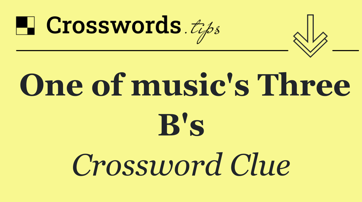 One of music's Three B's