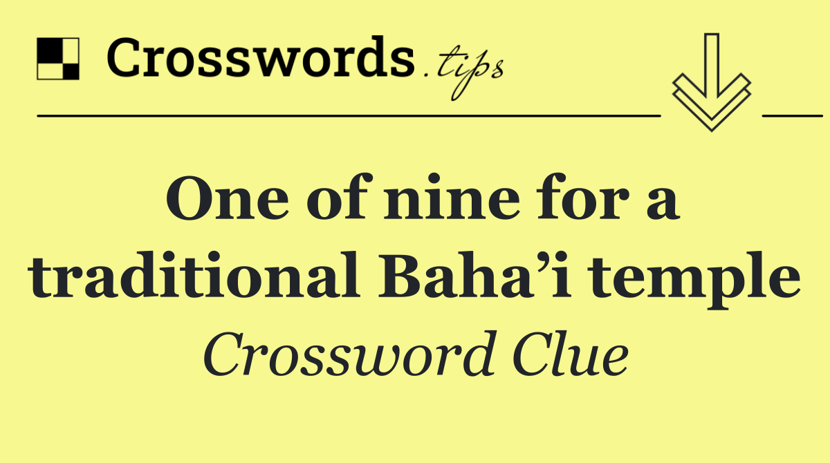 One of nine for a traditional Baha’i temple