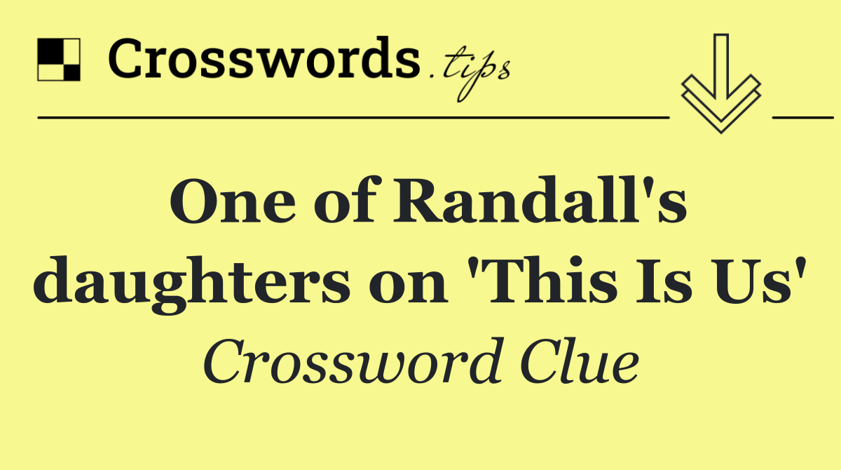 One of Randall's daughters on 'This Is Us'