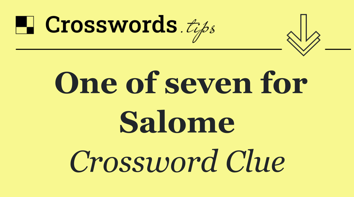 One of seven for Salome