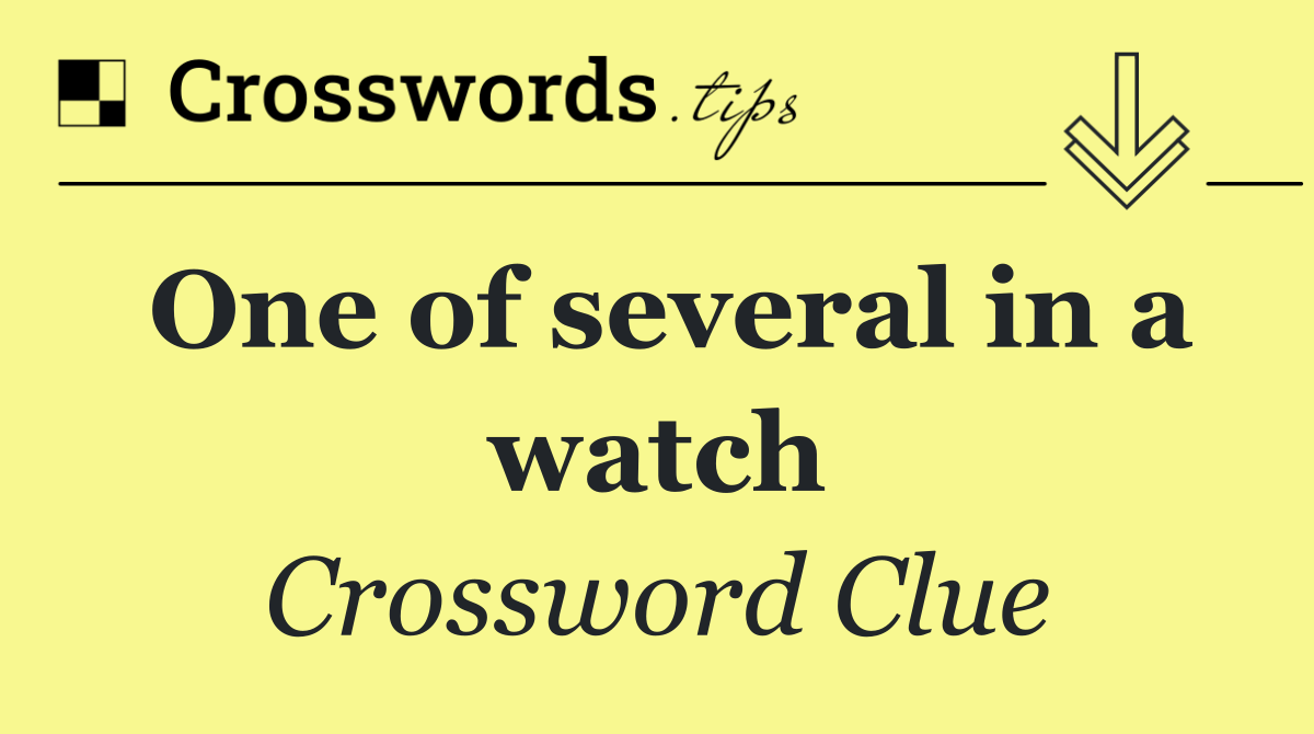 One of several in a watch