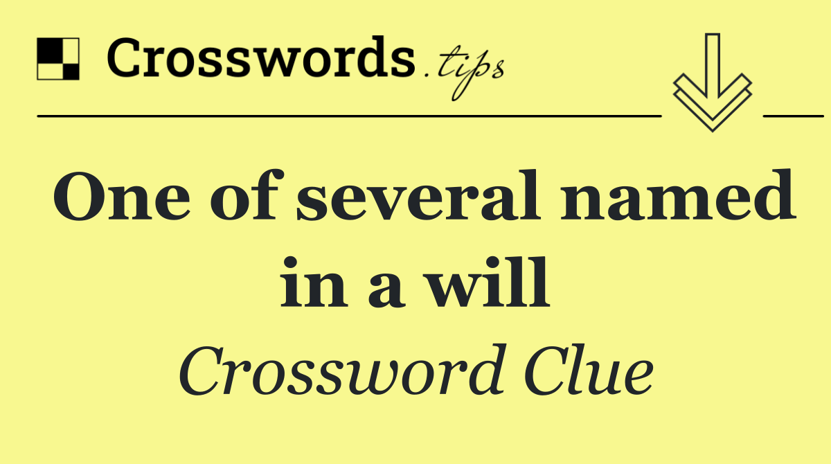 One of several named in a will