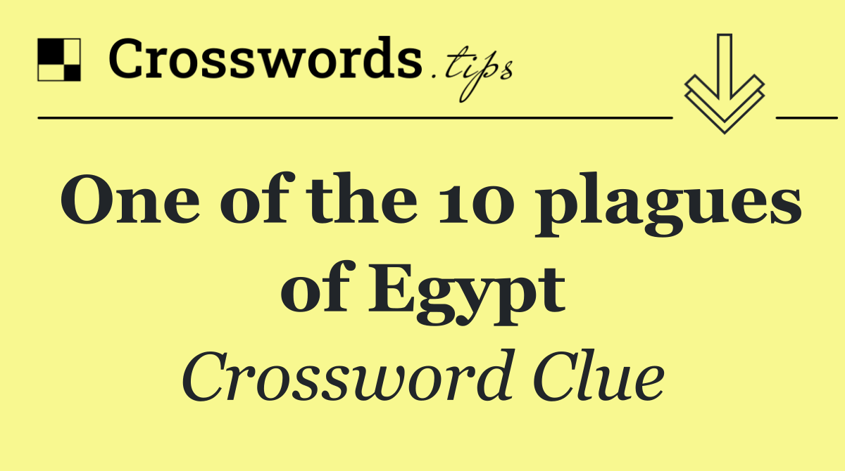 One of the 10 plagues of Egypt