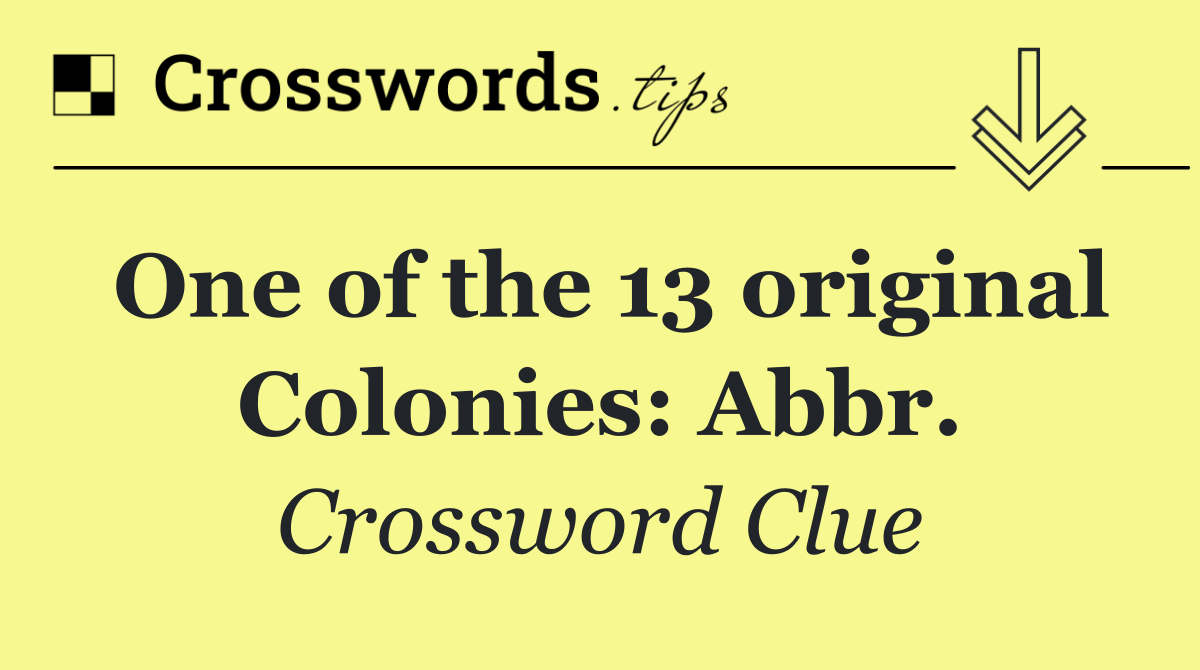 One of the 13 original Colonies: Abbr.