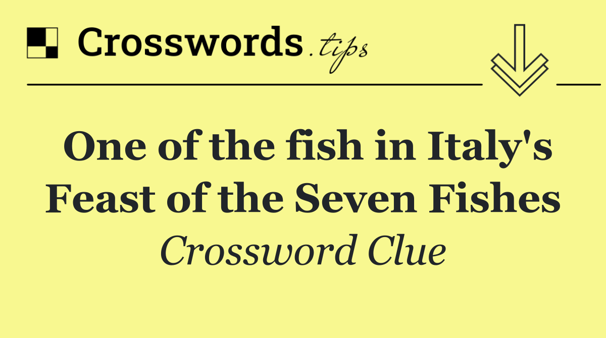 One of the fish in Italy's Feast of the Seven Fishes