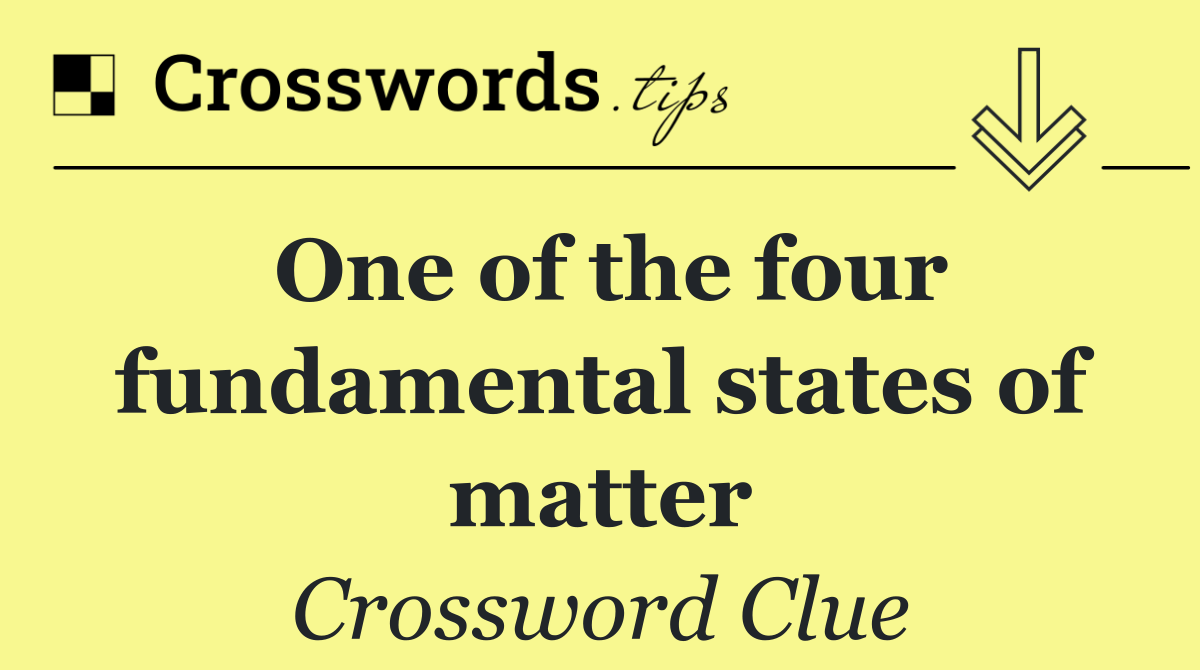 One of the four fundamental states of matter