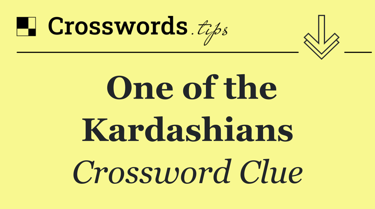 One of the Kardashians
