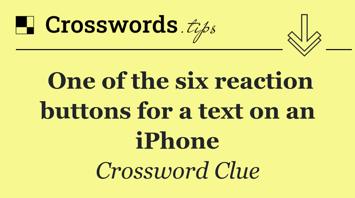 One of the six reaction buttons for a text on an iPhone