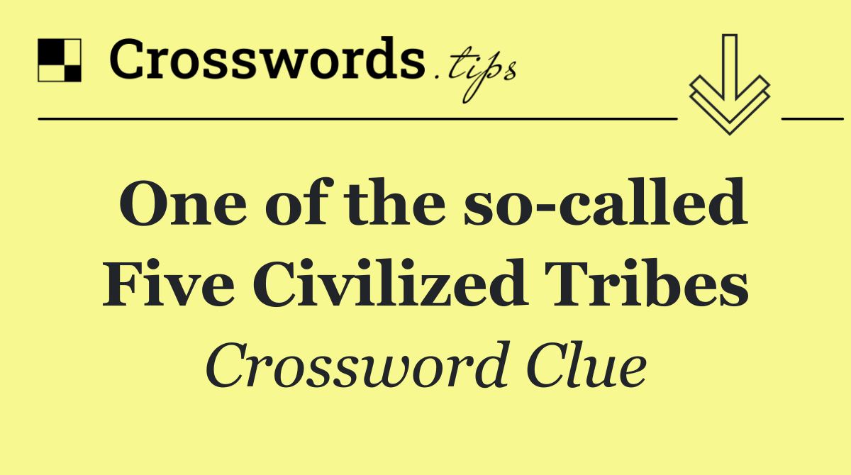 One of the so called Five Civilized Tribes