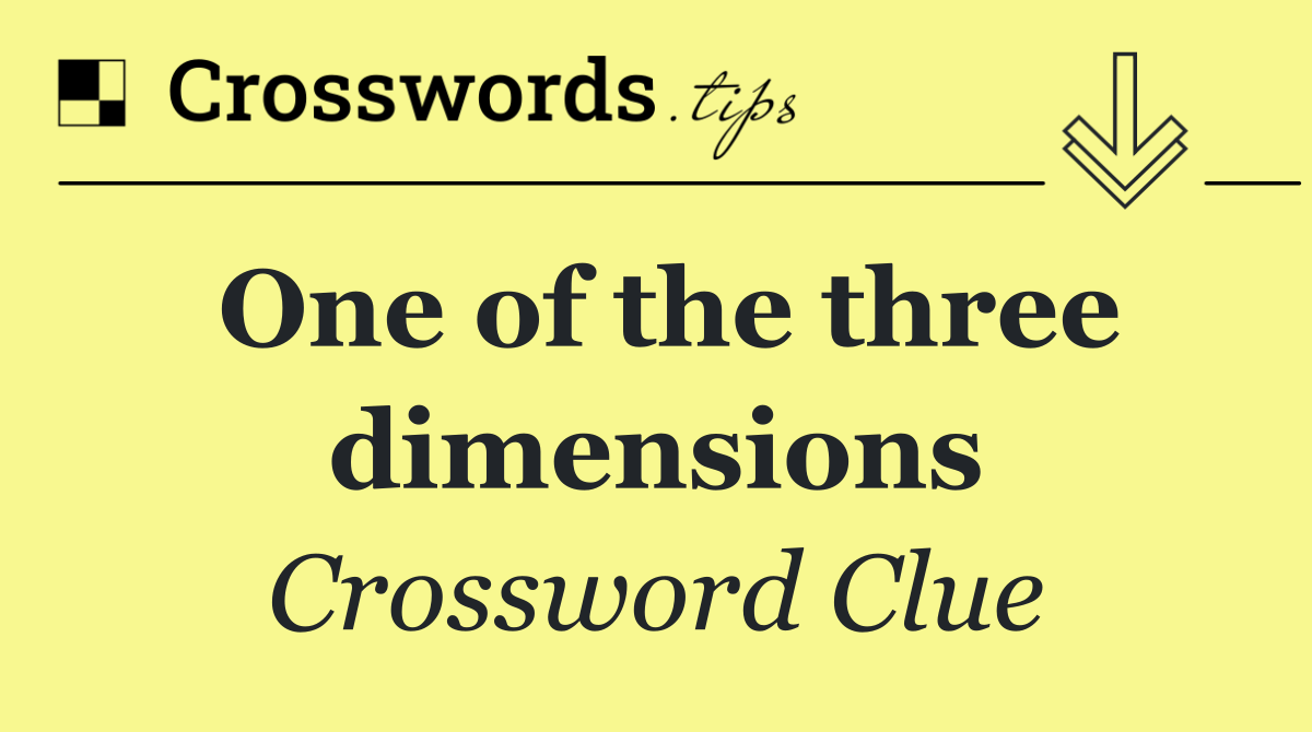 One of the three dimensions