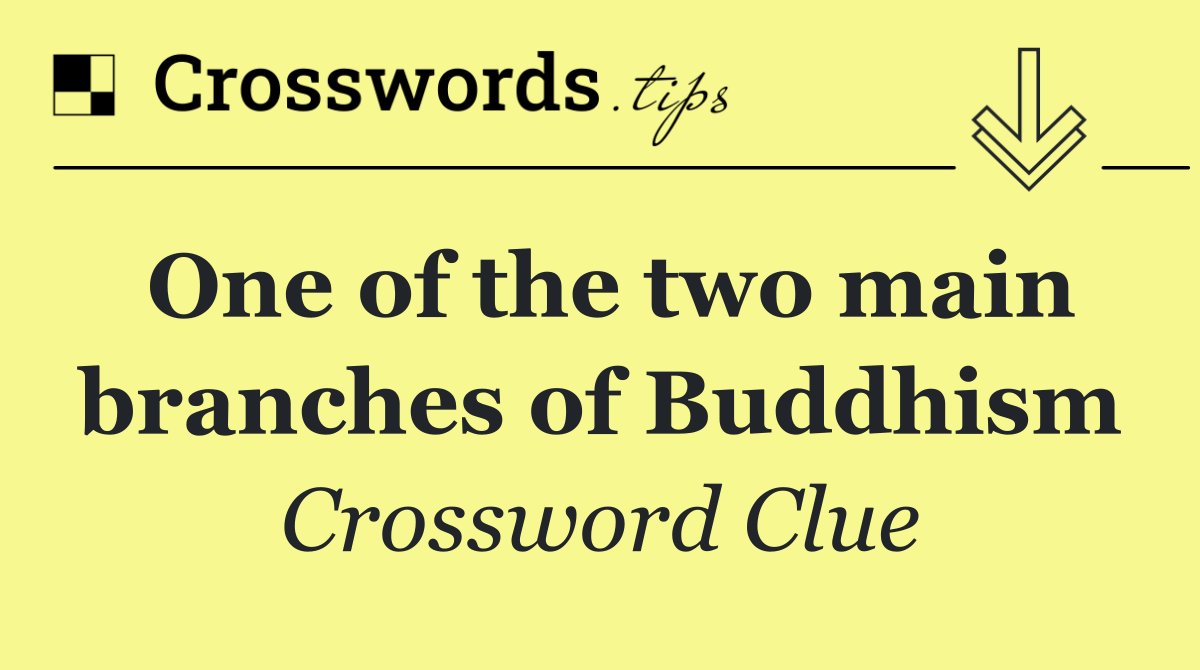 One of the two main branches of Buddhism