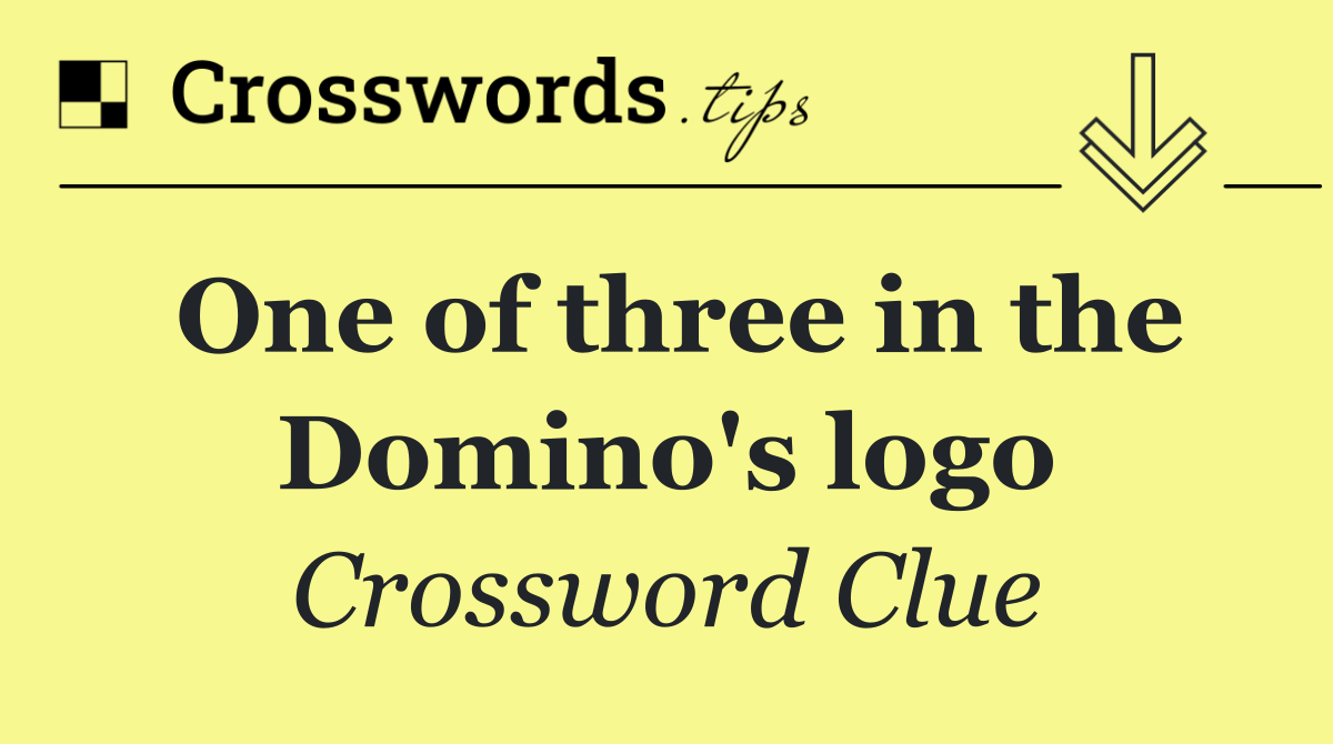 One of three in the Domino's logo