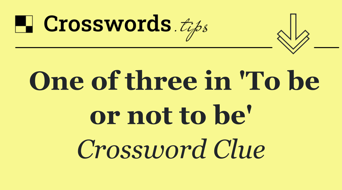 One of three in 'To be or not to be'