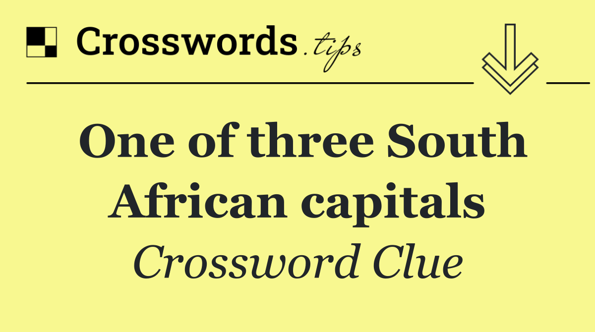 One of three South African capitals