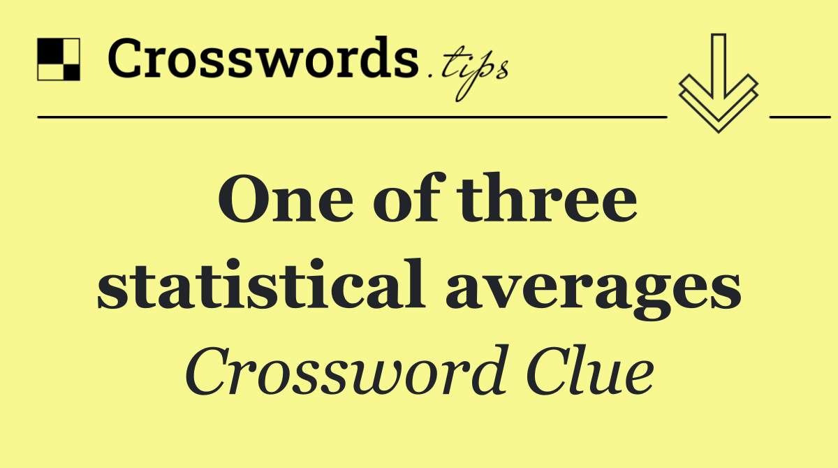 One of three statistical averages