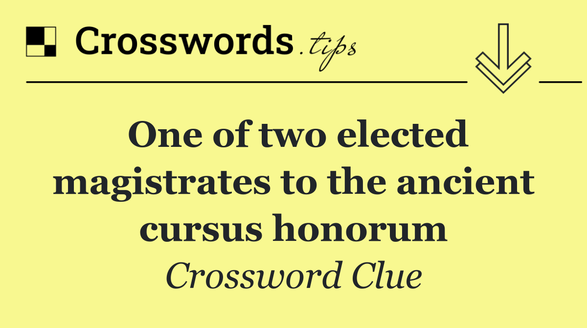 One of two elected magistrates to the ancient cursus honorum