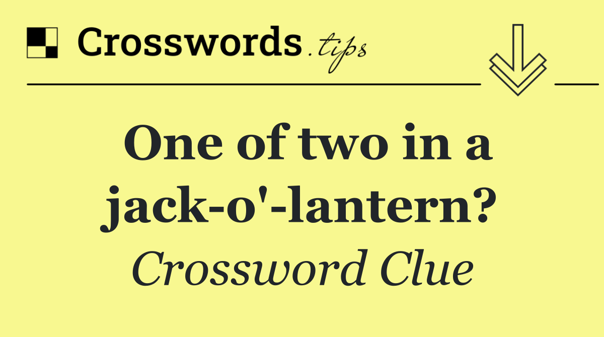 One of two in a jack o' lantern?