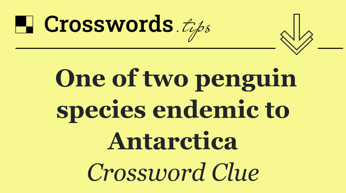 One of two penguin species endemic to Antarctica